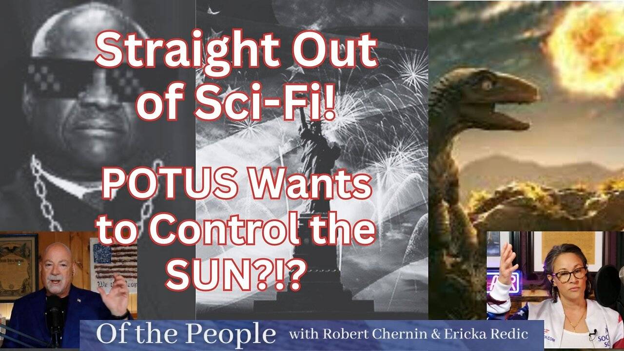 Biden’s Administration Wants to Control the Sun! – Of The People Ep. 14-1