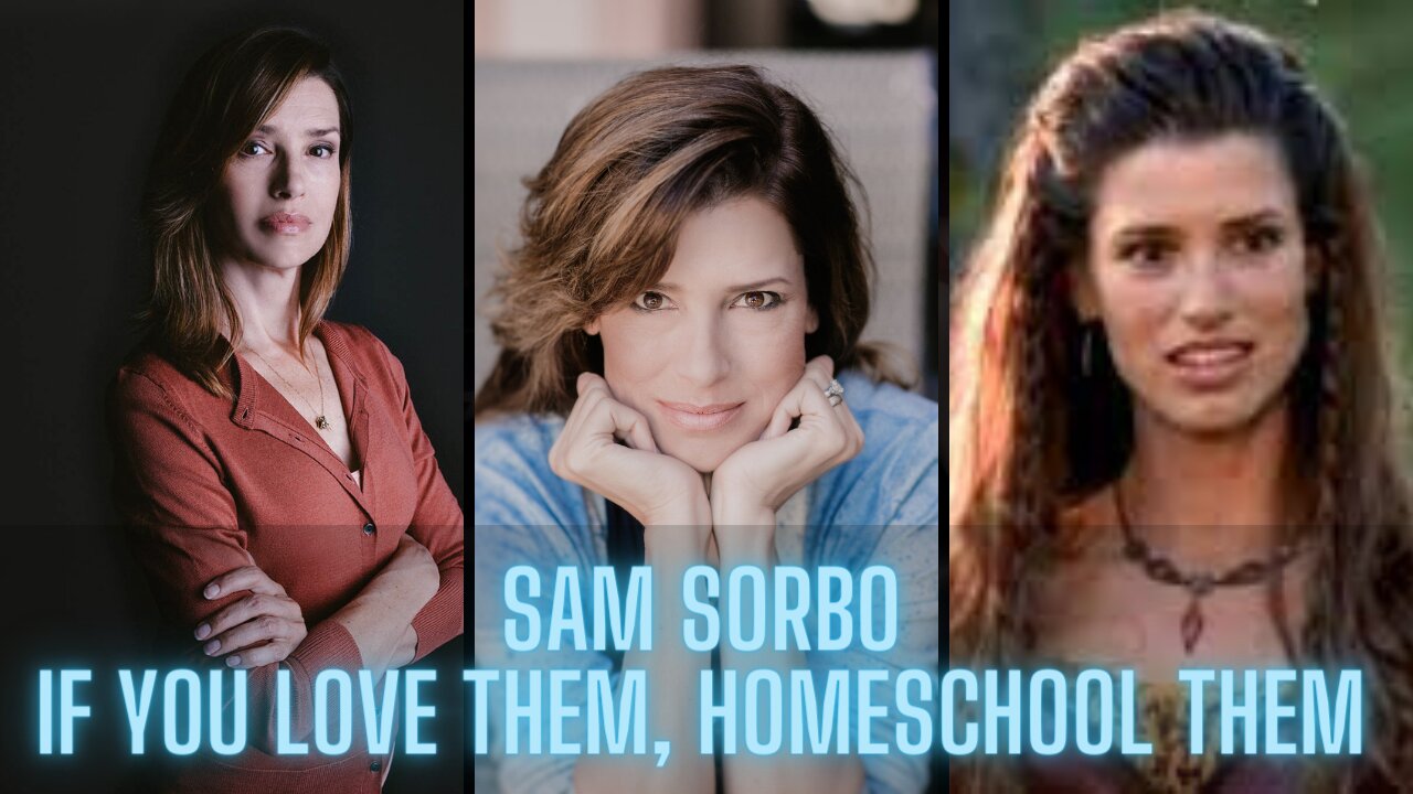 Sam Sorbo – If You Love Your Kids, Home School Them!