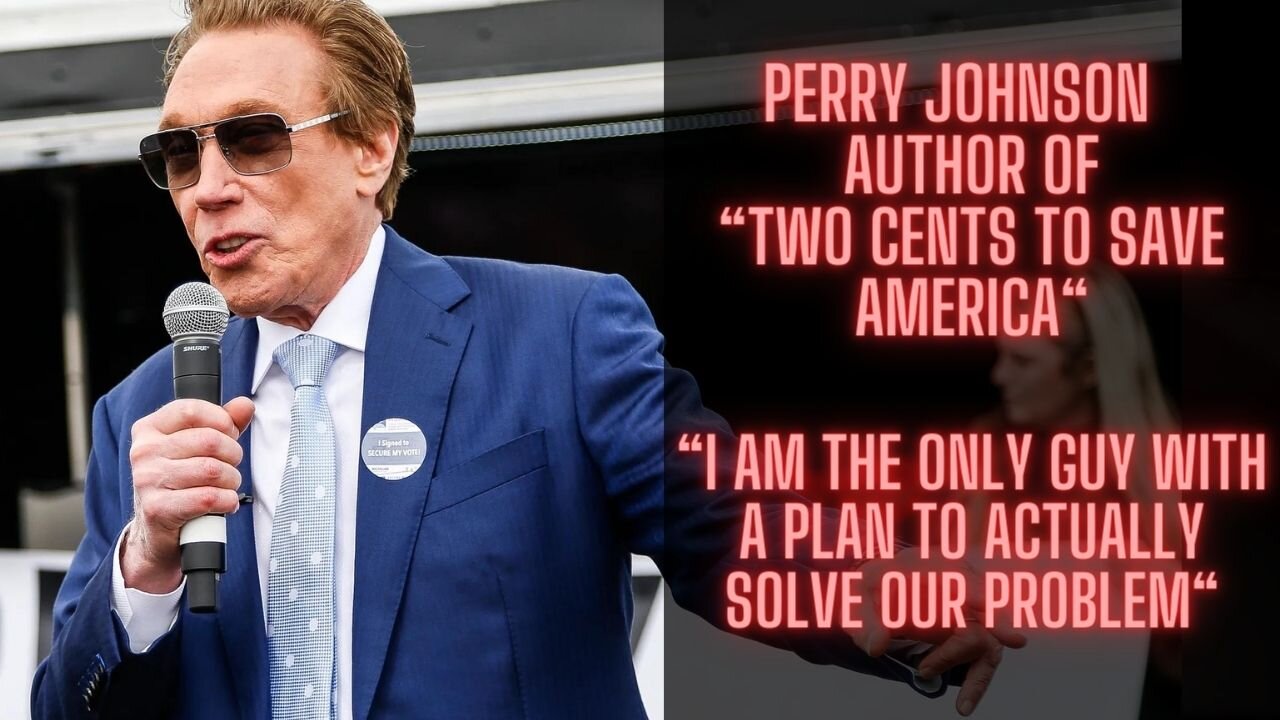 “Two Cents to Save America” – Perry Johnson