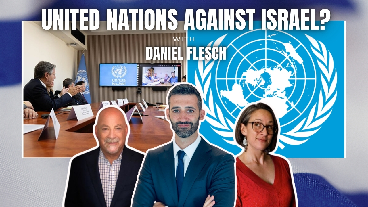 The Truth About the United Nations and Israel with The Israel Educator’s Daniel Flesch