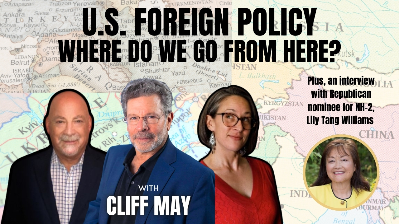 The Importance of Foreign Policy with Cliff May, President of Foundation for Defense of Democracies