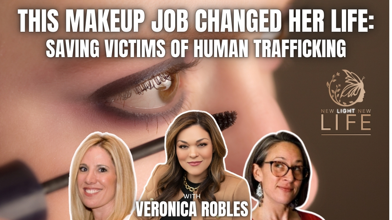 How a Makeup Job Changed Her Life Forever: Veronica Robles on Helping Human Trafficking Victims