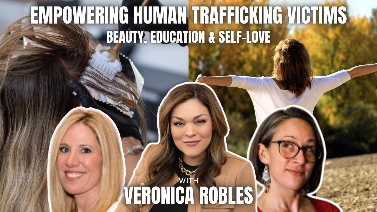 Changing the Lives of Human Trafficking Victims with Veronica Robles of New Light New Life