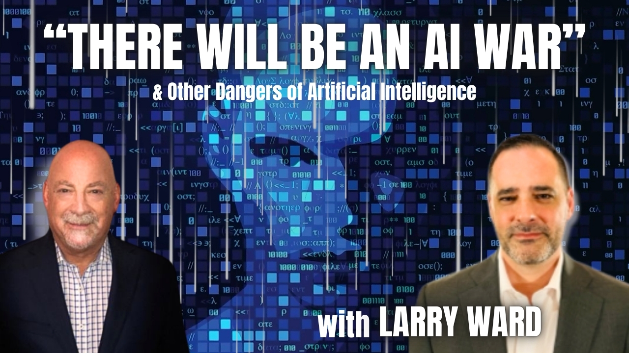 The New Dangers of AI: Cyberwar, Competing for Resources & Outsmarting Humanity with Larry Ward