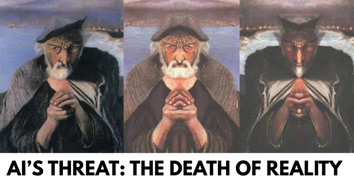 AI THREAT DEATH OF REALITY